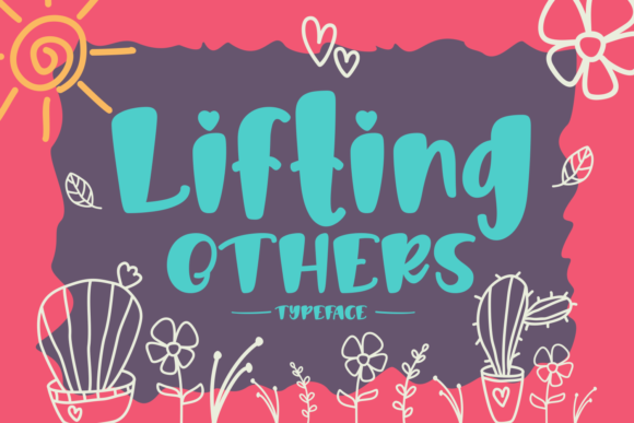 Lifting Others: A Font for Inspiring and Adorable Designs